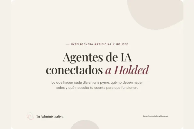 Agentes de IA conectados a Holded: lo que hacen cada día en una pyme